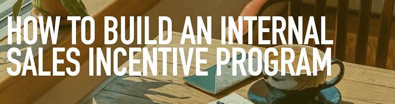 blog image with text "how to build an internal sales incentive program"
