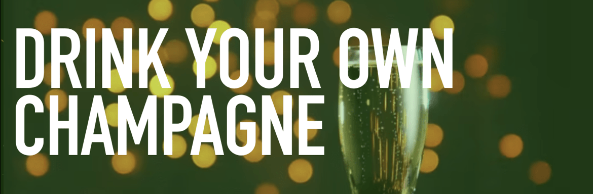 image with the text: "drink your own champagne"
